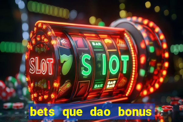 bets que dao bonus no cadastro sem deposito